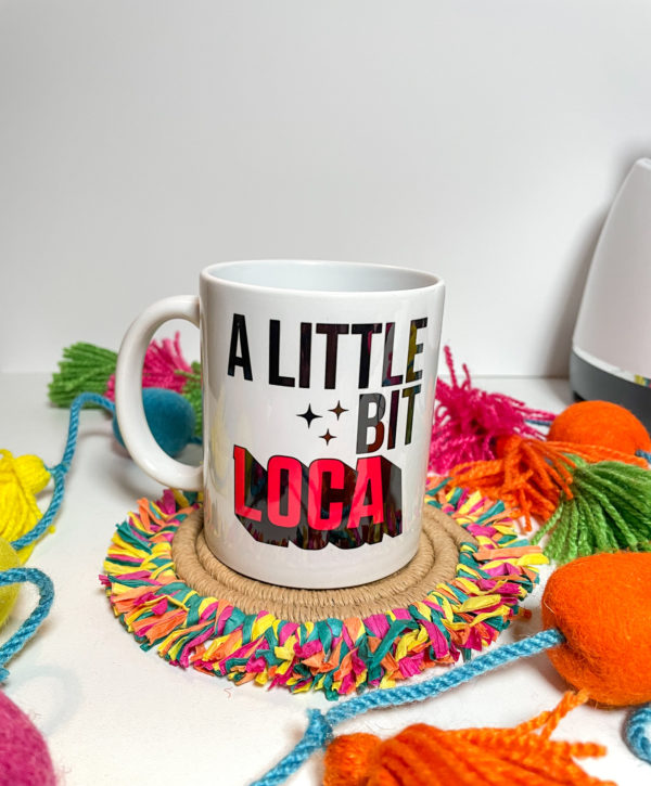 A Little Bit Loca Mug