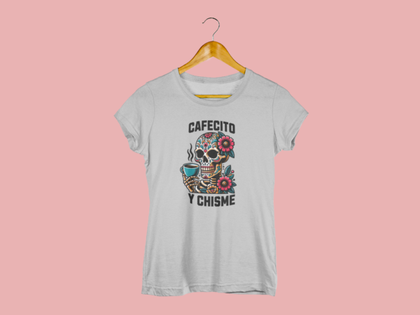 Celebrate Latina culture with this fun "Cafecito y Chisme" skeleton graphic tee.