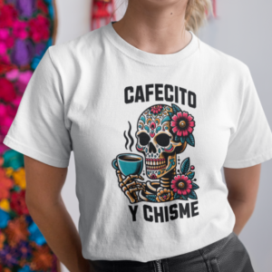 Celebrate Latina culture with this fun "Cafecito y Chisme" skeleton graphic tee.