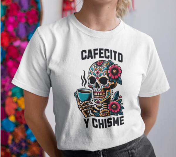 Celebrate Latina culture with this fun "Cafecito y Chisme" skeleton graphic tee.