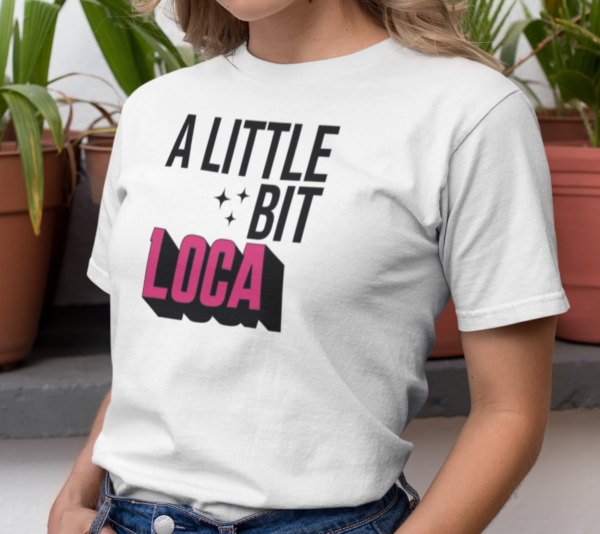 Fierce & Fun! Rep your Jefa power with this "A Little Bit Loca" tee. Soft Bella Canvas 3011.