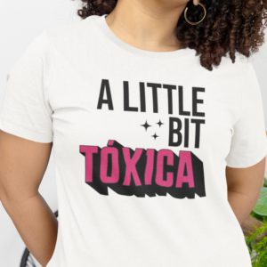 A Little Bit toxica white shirt