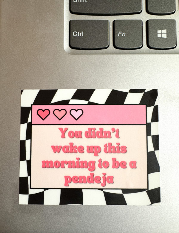 Add some sass to your space with our "You Didn't Wake Up This Morning to be a Pendeja" sticker! Perfect for laptops, water bottles, and notebooks.