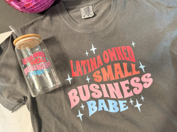 Latina Owned Small Business Babe Shirt